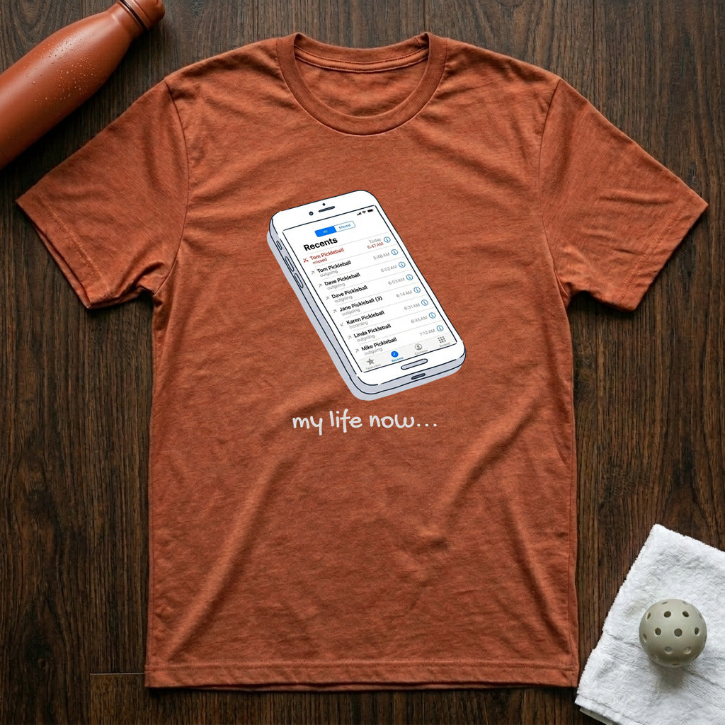 my life now... Pickleball T-Shirt in Heather Clay