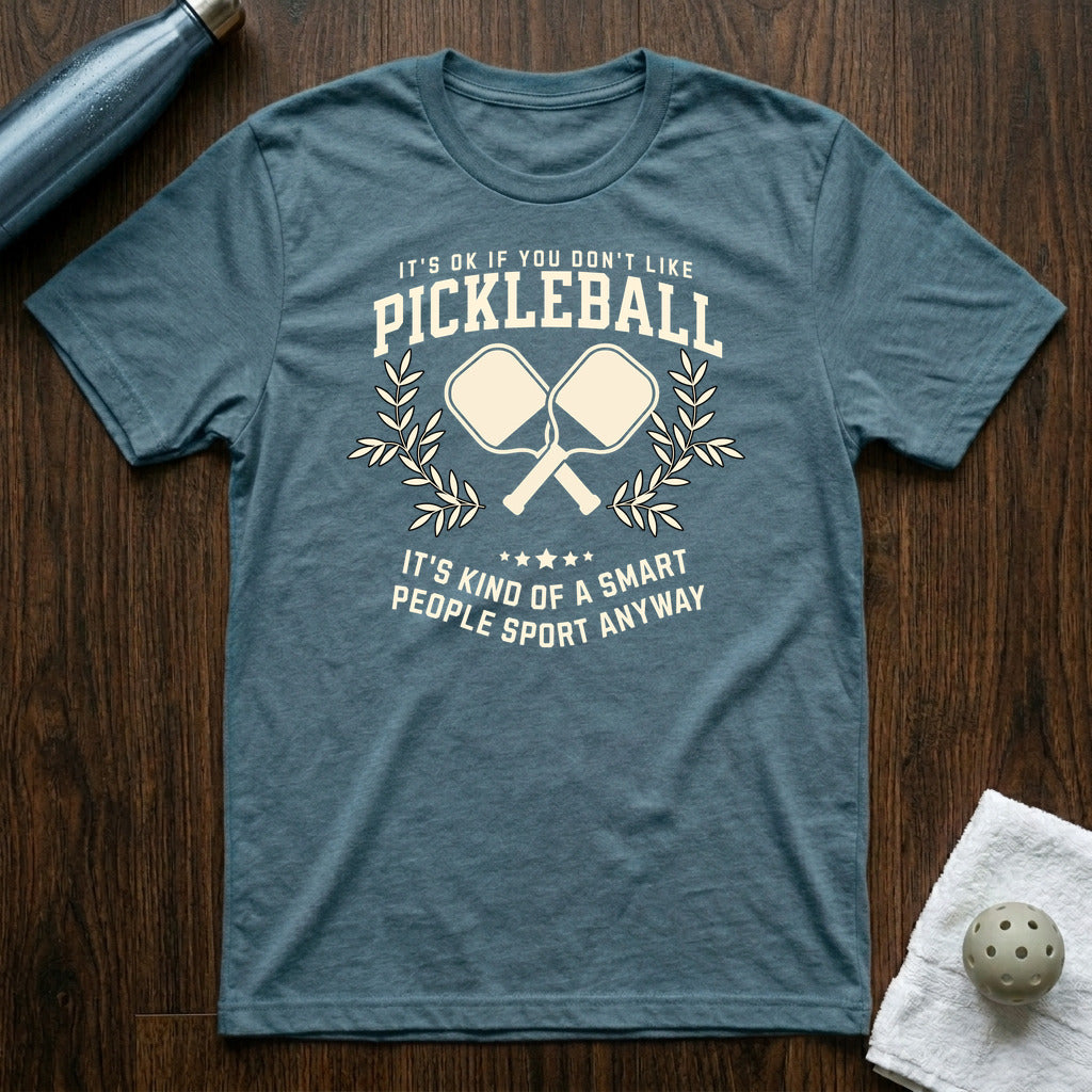 Ok if You Don't Like Pickleball T-Shirt Heather Deep Teal