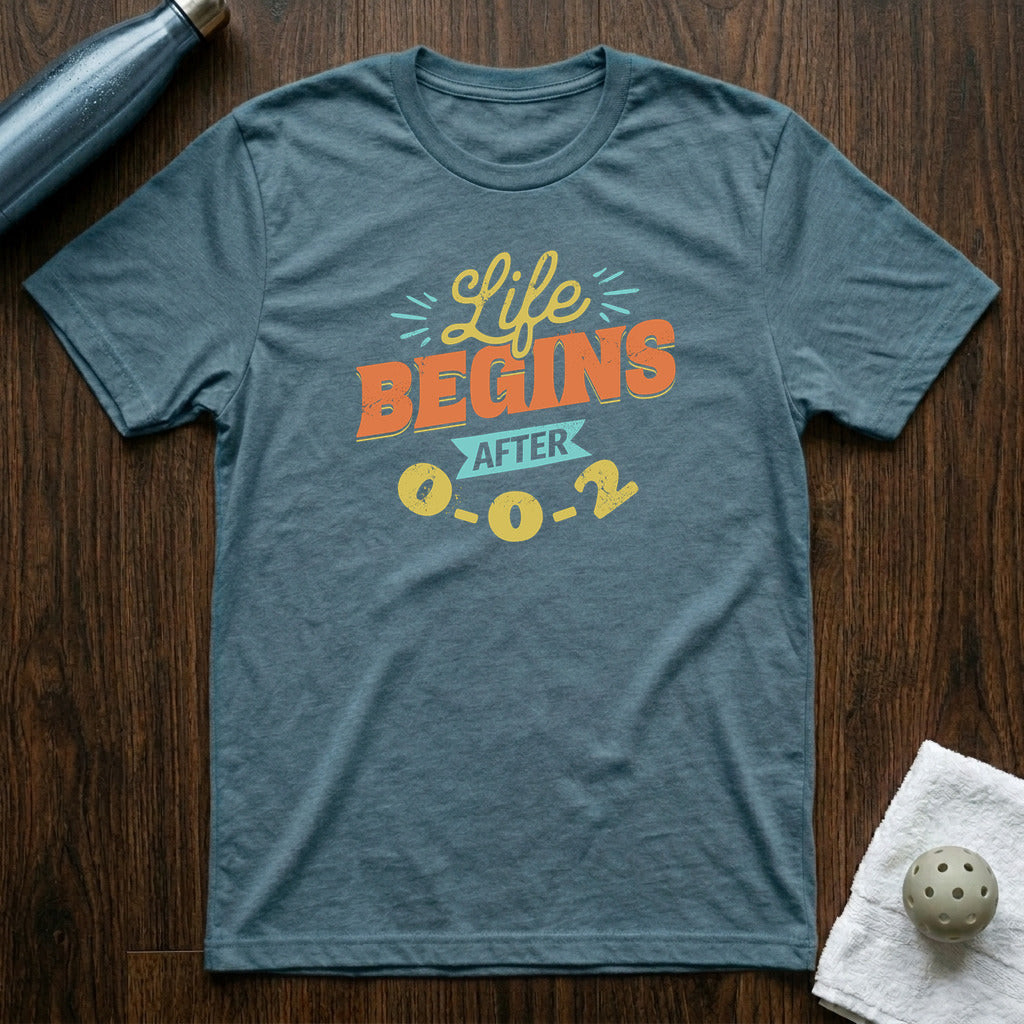 Life Begins After 0-0-2 Pickleball T-Shirt in Heather Deep Teal