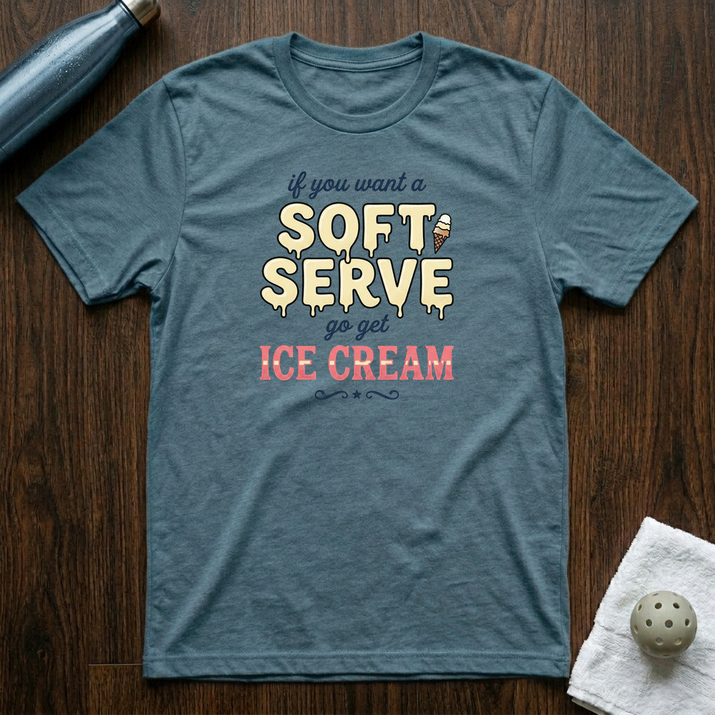 If You Want A Soft Serve Pickleball T-Shirt Heather Deep Teal