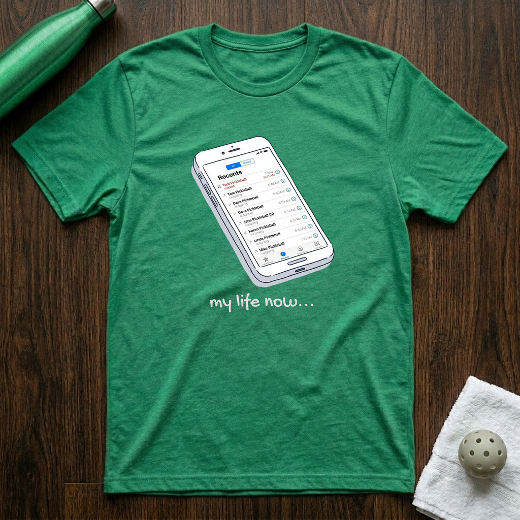 my life now... Pickleball T-Shirt in Heather Kelly