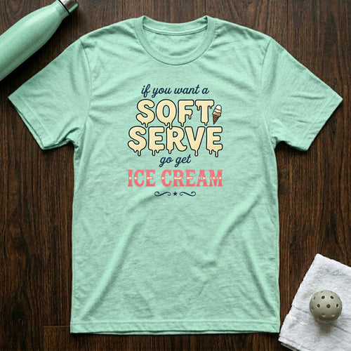 If You Want A Soft Serve Pickleball T-Shirt Heather Mint