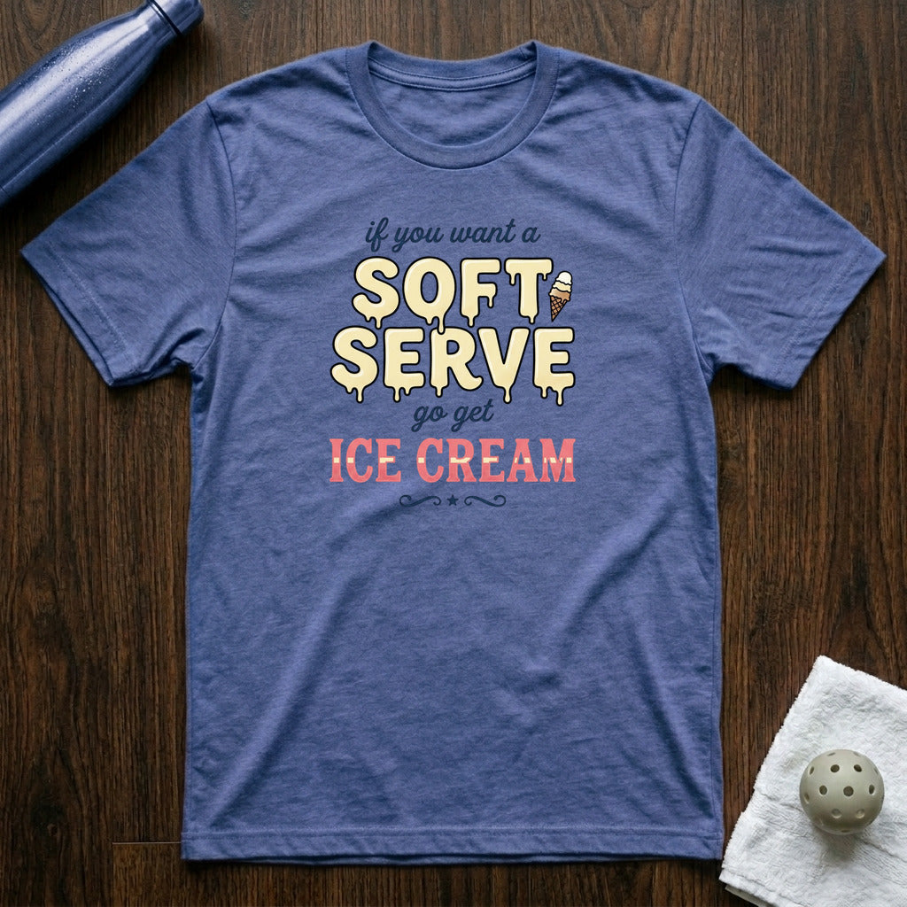 If You Want A Soft Serve Pickleball T-Shirt Heather True Royal