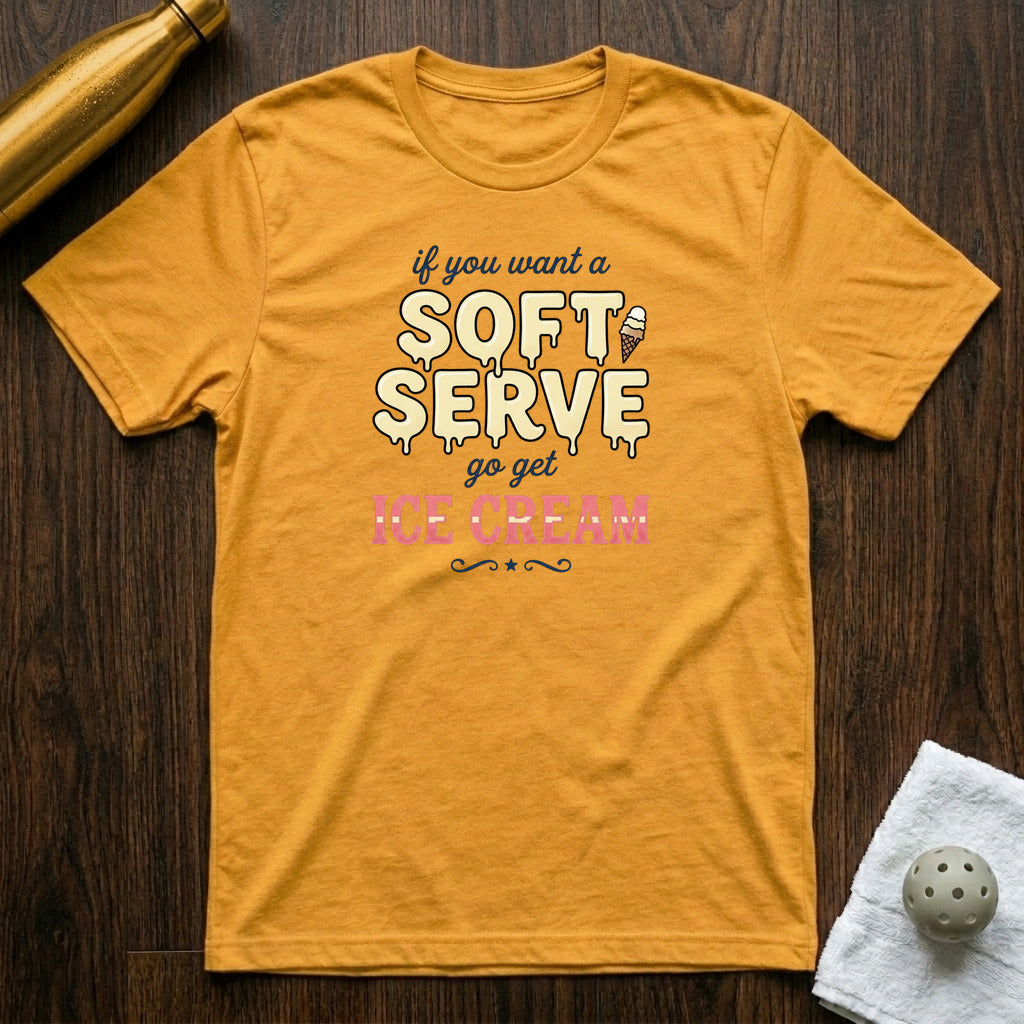 If You Want A Soft Serve Pickleball T-Shirt Heather Yellow Gold
