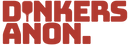 Red text 'DINKERS ANON.' on a white background